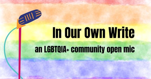 in our own write lgbtqia plus community open mic